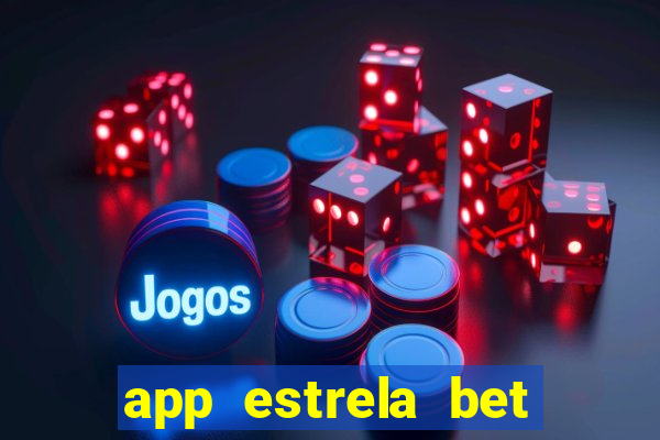 app estrela bet nao compativel